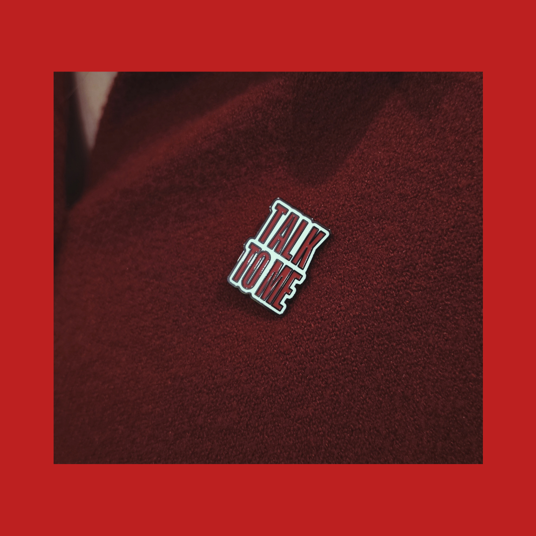 “TALK TO ME” Metal Pin | Limited Edition